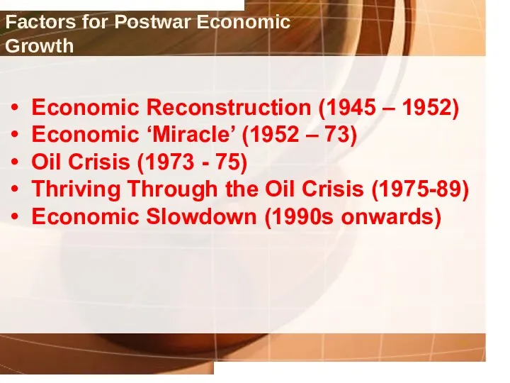 Economic Reconstruction (1945 – 1952) Economic ‘Miracle’ (1952 – 73)