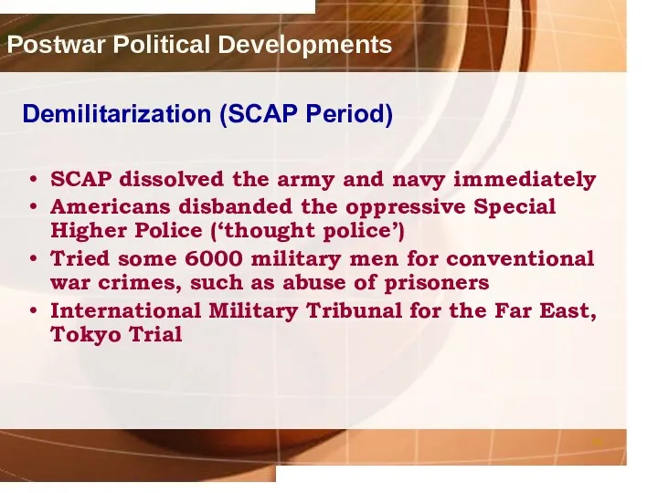 Postwar Political Developments Demilitarization (SCAP Period) SCAP dissolved the army