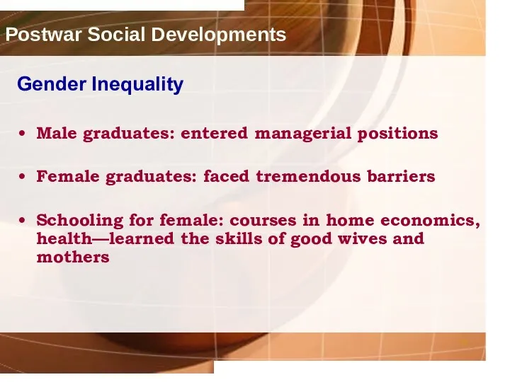 Postwar Social Developments Gender Inequality Male graduates: entered managerial positions