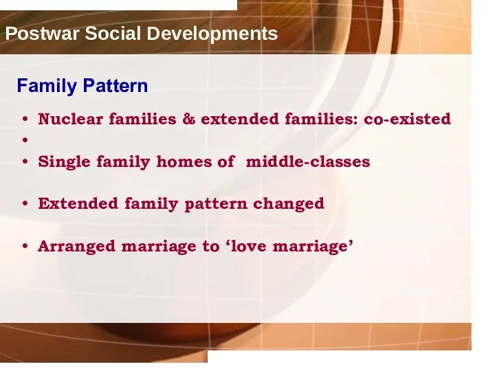Postwar Social Developments Family Pattern Nuclear families & extended families: