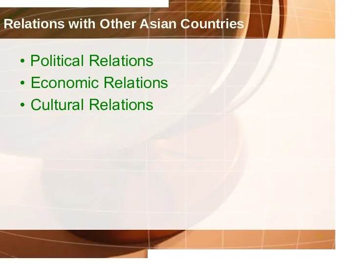 Relations with Other Asian Countries Political Relations Economic Relations Cultural Relations