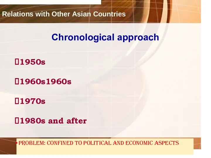 Relations with Other Asian Countries Chronological approach 1950s 1960s1960s 1970s