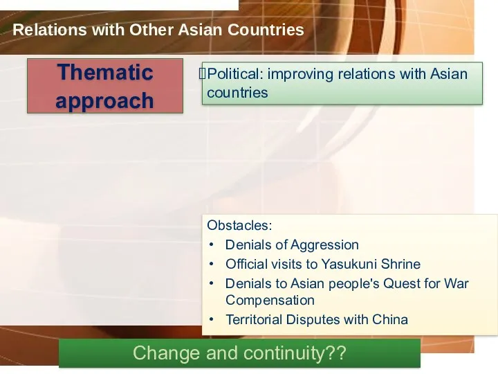 Thematic approach Political: improving relations with Asian countries Change and