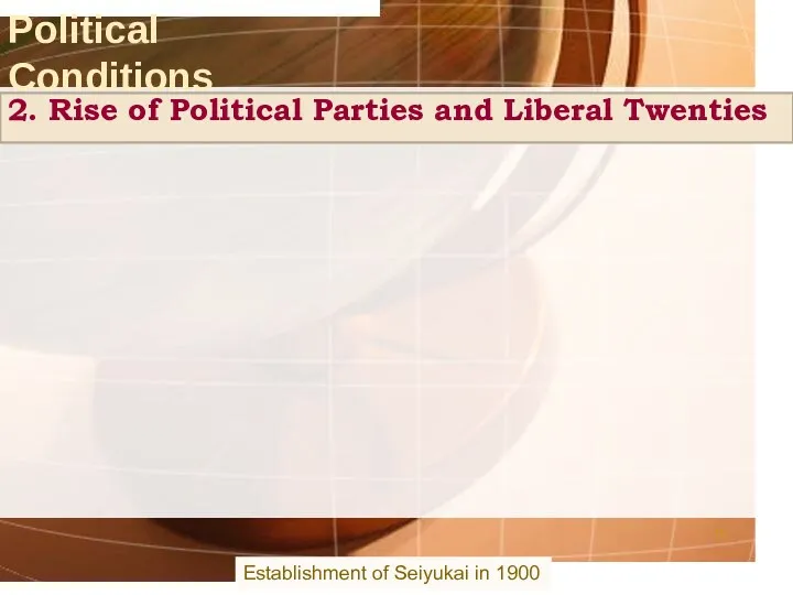 Establishment of Seiyukai in 1900 2. Rise of Political Parties and Liberal Twenties Political Conditions