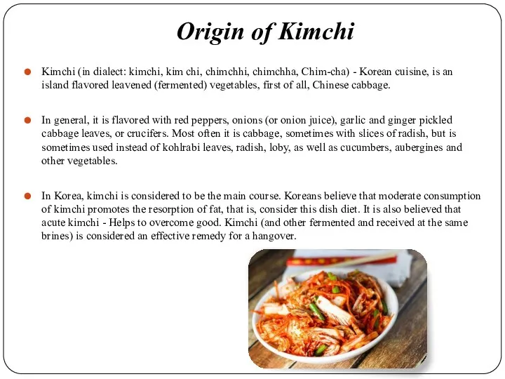 Origin of Kimchi Kimchi (in dialect: kimchi, kim chi, chimchhi,