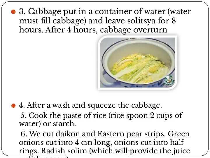 3. Cabbage put in a container of water (water must