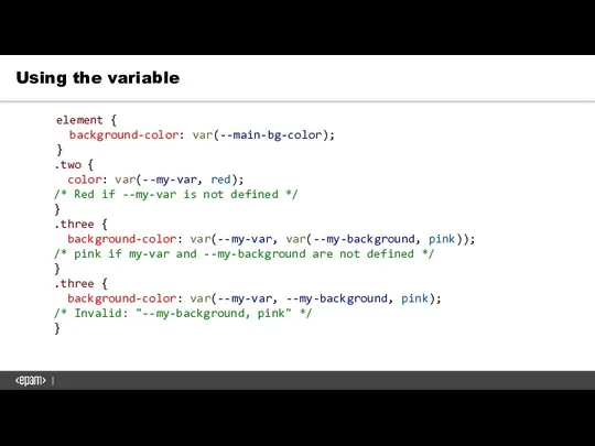Using the variable element { background-color: var(--main-bg-color); } .two {
