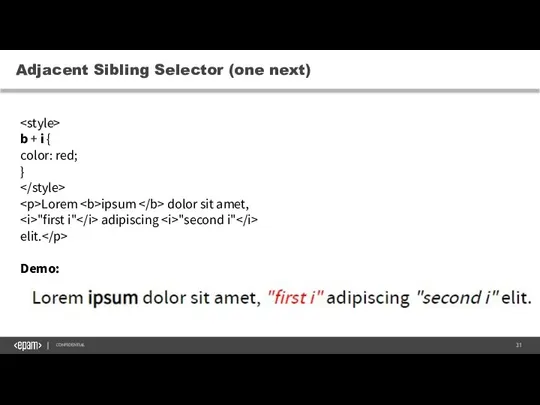 Adjacent Sibling Selector (one next) CONFIDENTIAL b + i {