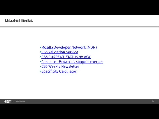 Useful links CONFIDENTIAL Mozilla Developer Network (MDN) CSS Validation Service