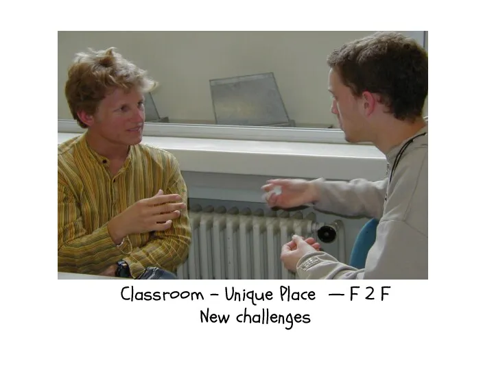 Classroom – Unique Place — F 2 F New challenges