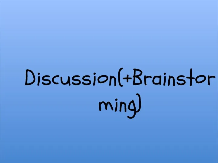 Discussion(+Brainstorming)