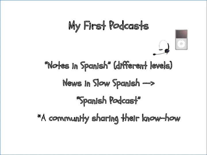 My First Podcasts “Notes in Spanish” (different levels) News in
