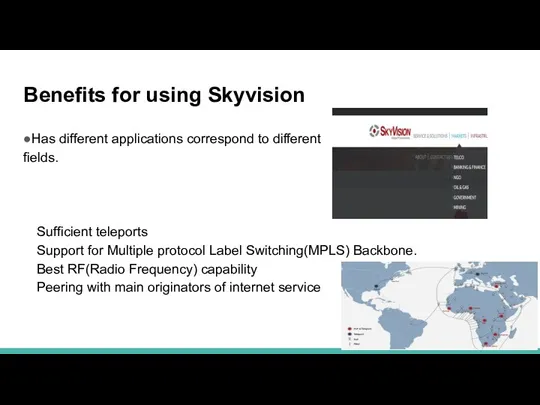 Benefits for using Skyvision ●Has different applications correspond to different