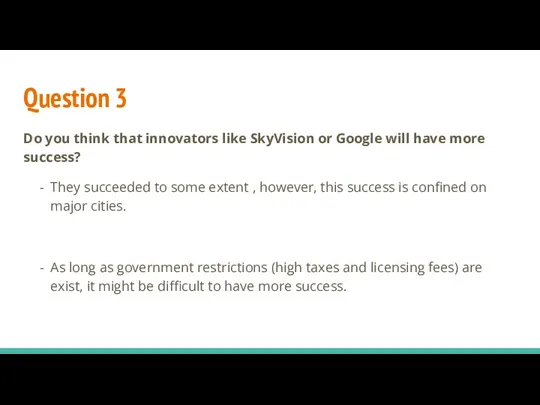 Do you think that innovators like SkyVision or Google will