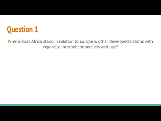 Question 1 Where does Africa stand in relation to Europe