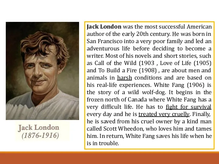 Jack London was the most successful American author of the early 20th century.