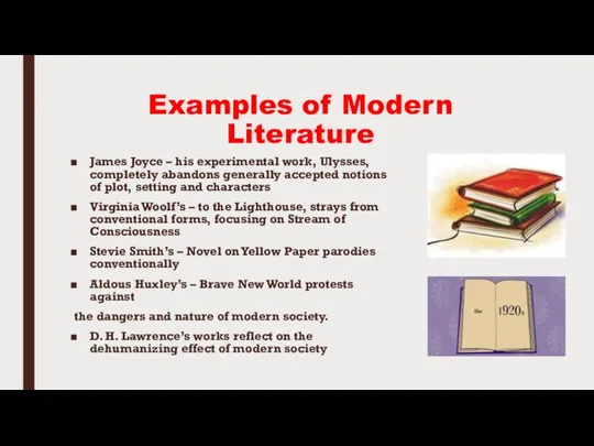 Examples of Modern Literature James Joyce – his experimental work, Ulysses, completely abandons