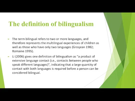 The definition of bilingualism The term bilingual refers to two