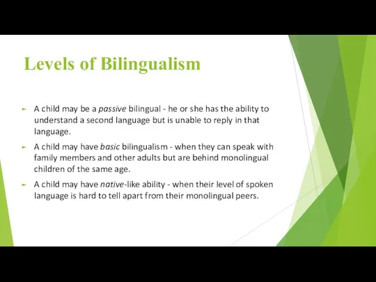 Levels of Bilingualism A child may be a passive bilingual
