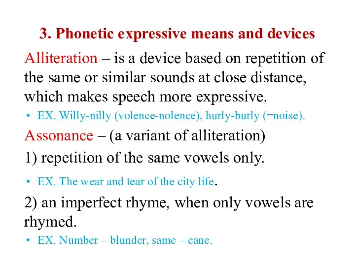 3. Phonetic expressive means and devices Alliteration – is a device based on