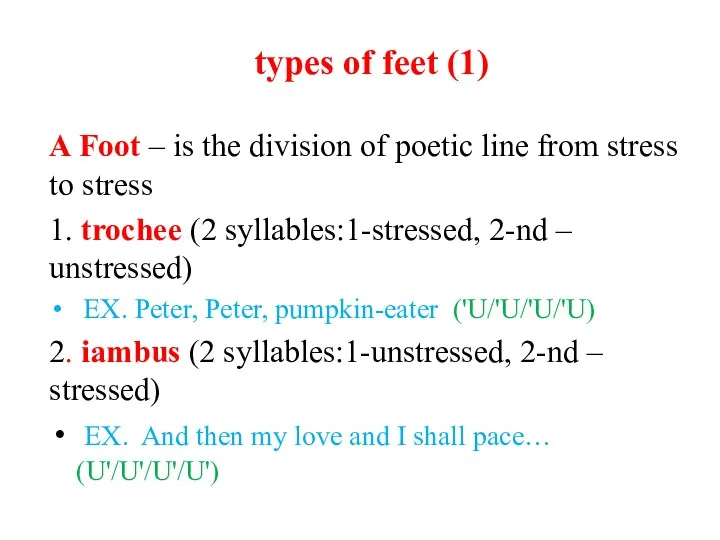 types of feet (1) A Foot – is the division of poetic line