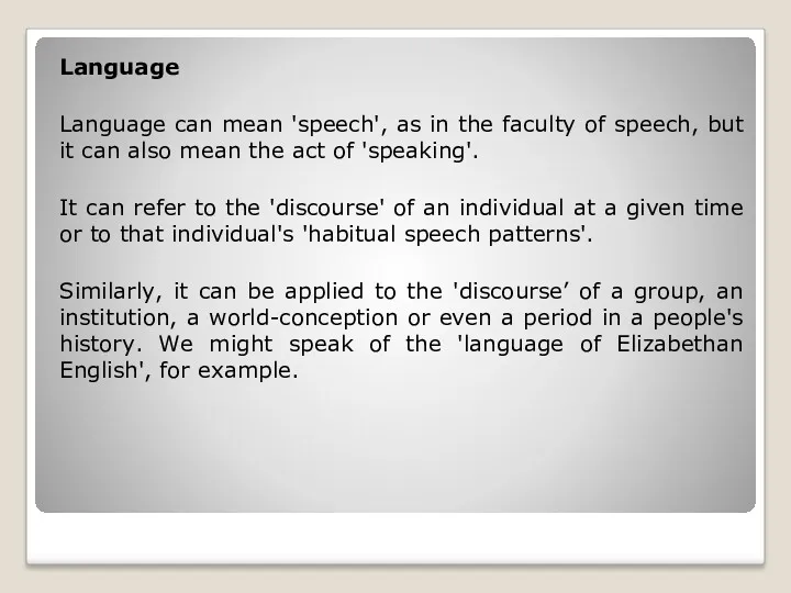 Language Language can mean 'speech', as in the faculty of speech, but it