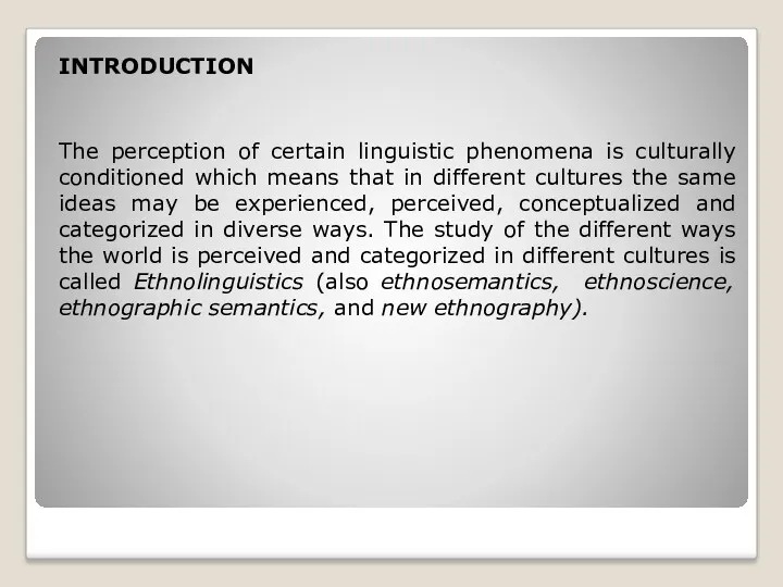 INTRODUCTION The perception of certain linguistic phenomena is culturally conditioned which means that