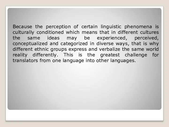 Because the perception of certain linguistic phenomena is culturally conditioned which means that