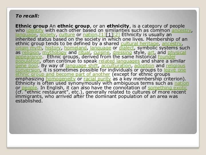 To recall: Ethnic group An ethnic group, or an ethnicity, is a category