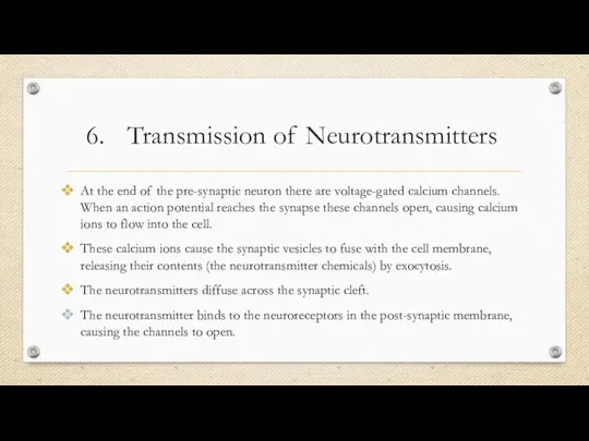 Transmission of Neurotransmitters At the end of the pre-synaptic neuron