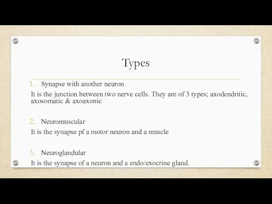 Types Synapse with another neuron It is the junction between