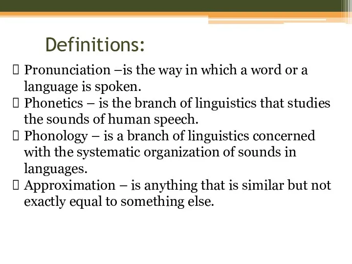 Definitions: Pronunciation –is the way in which a word or