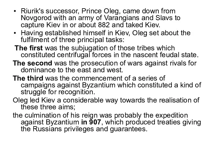 Riurik's successor, Prince Oleg, came down from Novgorod with an
