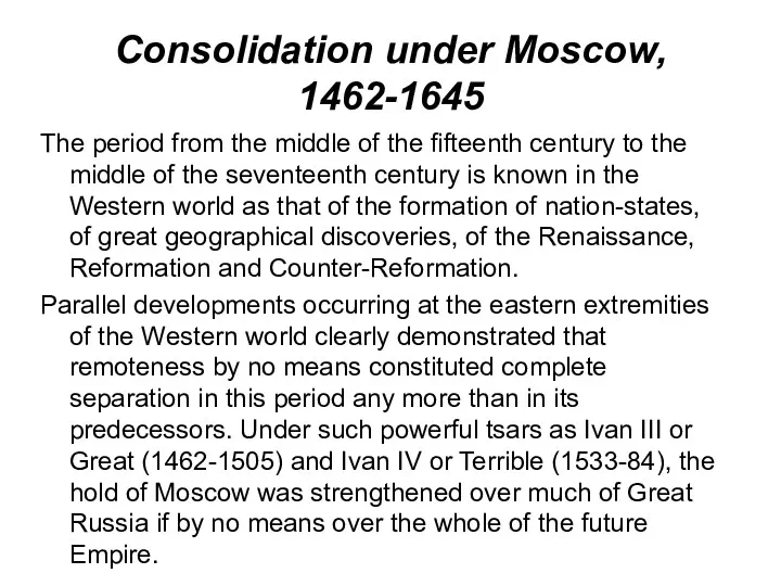 Consolidation under Moscow, 1462-1645 The period from the middle of