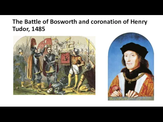 The Battle of Bosworth and coronation of Henry Tudor, 1485