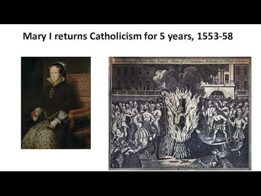 Mary I returns Catholicism for 5 years, 1553-58