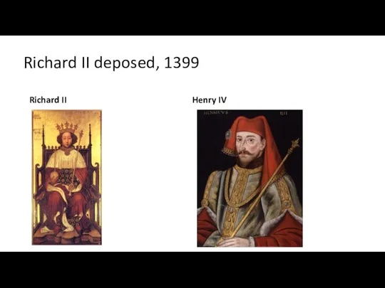 Richard II deposed, 1399 Richard II Henry IV