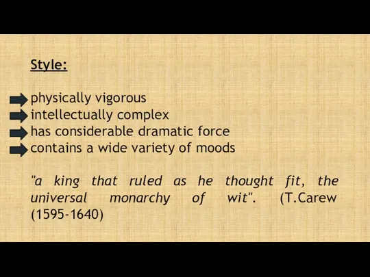 Style: physically vigorous intellectually complex has considerable dramatic force contains a wide variety