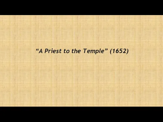 “A Priest to the Temple” (1652)