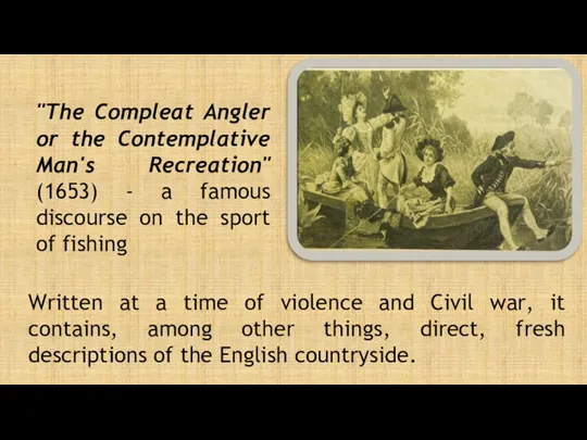 "The Compleat Angler or the Contemplative Man's Recreation" (1653) - a famous discourse