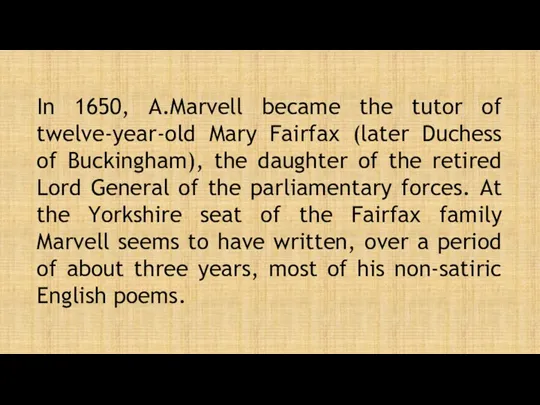 In 1650, A.Marvell became the tutor of twelve-year-old Mary Fairfax (later Duchess of