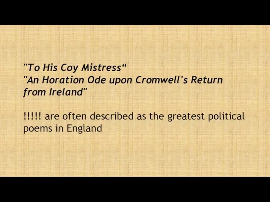 "To His Coy Mistress“ "An Horation Ode upon Cromwell's Return from Ireland" !!!!!