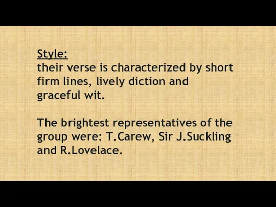 Style: their verse is characterized by short firm lines, lively diction and graceful