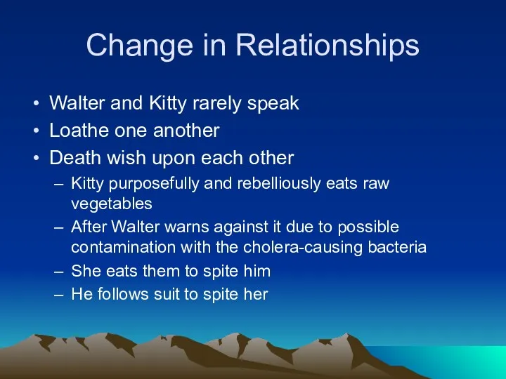 Change in Relationships Walter and Kitty rarely speak Loathe one another Death wish
