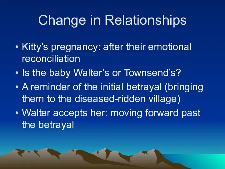 Change in Relationships Kitty’s pregnancy: after their emotional reconciliation Is the baby Walter’s