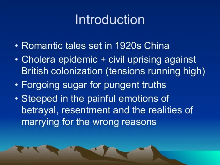 Introduction Romantic tales set in 1920s China Cholera epidemic + civil uprising against