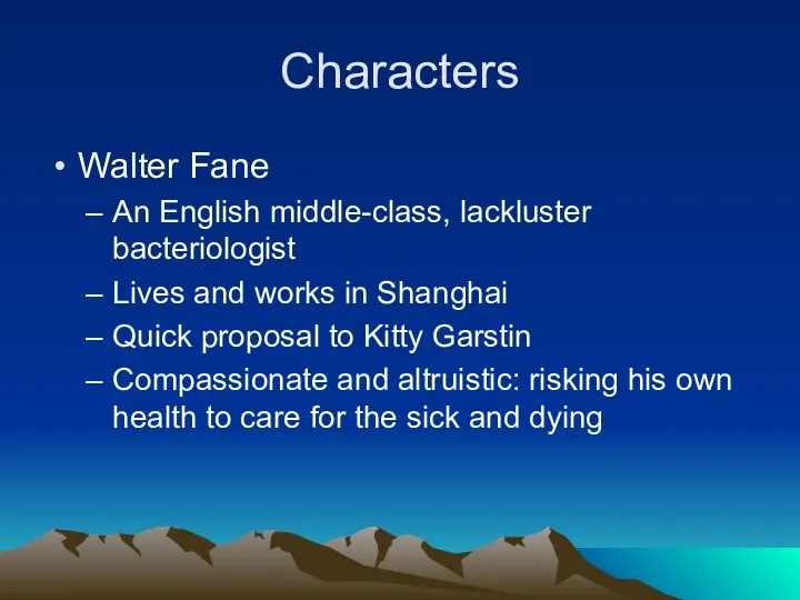 Characters Walter Fane An English middle-class, lackluster bacteriologist Lives and
