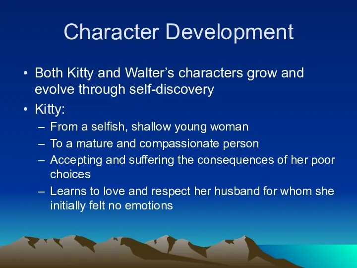 Character Development Both Kitty and Walter’s characters grow and evolve