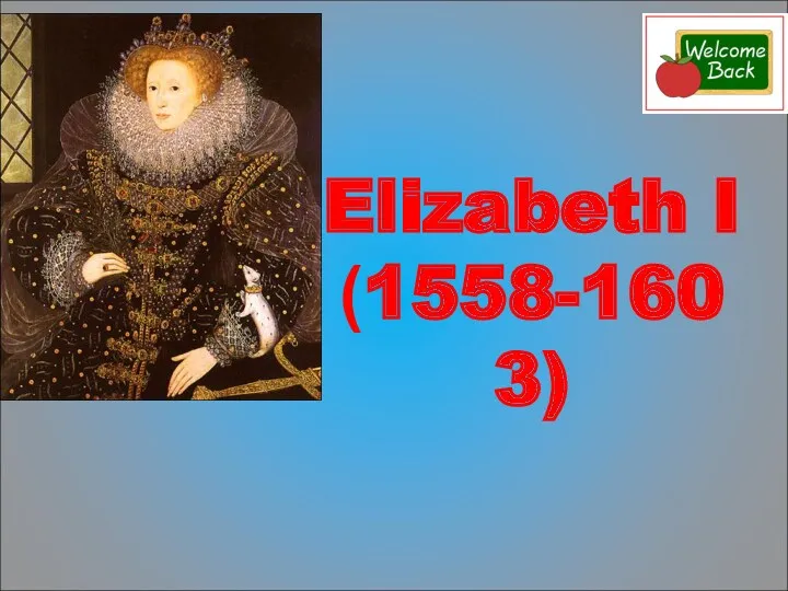 Elizabeth I (1558-1603)