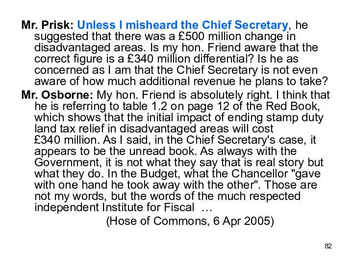 Mr. Prisk: Unless I misheard the Chief Secretary, he suggested